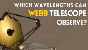 Which wavelengths can Webb Telescope observe